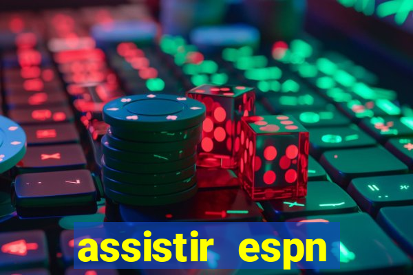 assistir espn brasil ao vivo